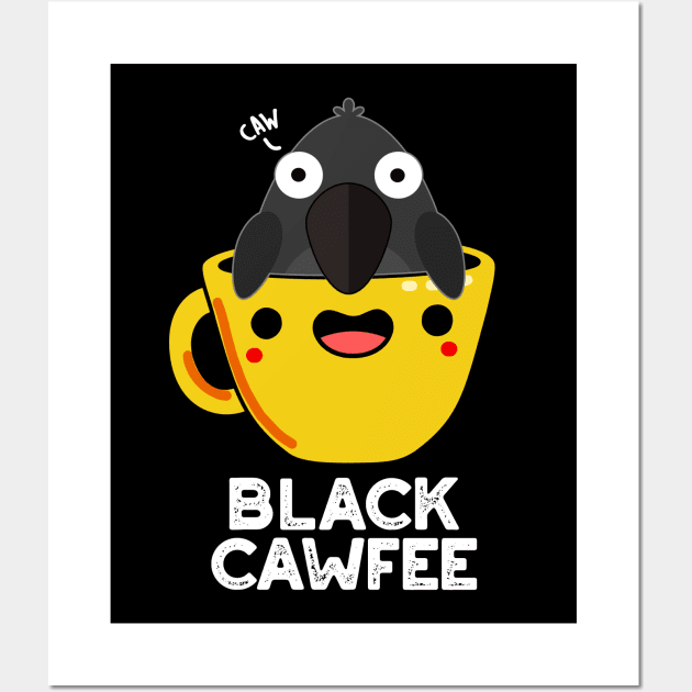 Black Cawfee Funny Crow Coffee Pun Wall Art by punnybone